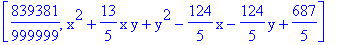 [839381/999999, x^2+13/5*x*y+y^2-124/5*x-124/5*y+687/5]